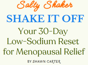 Shake It Off - 30 Day Low-Sodium Reset for Menopausal Symptom Relief